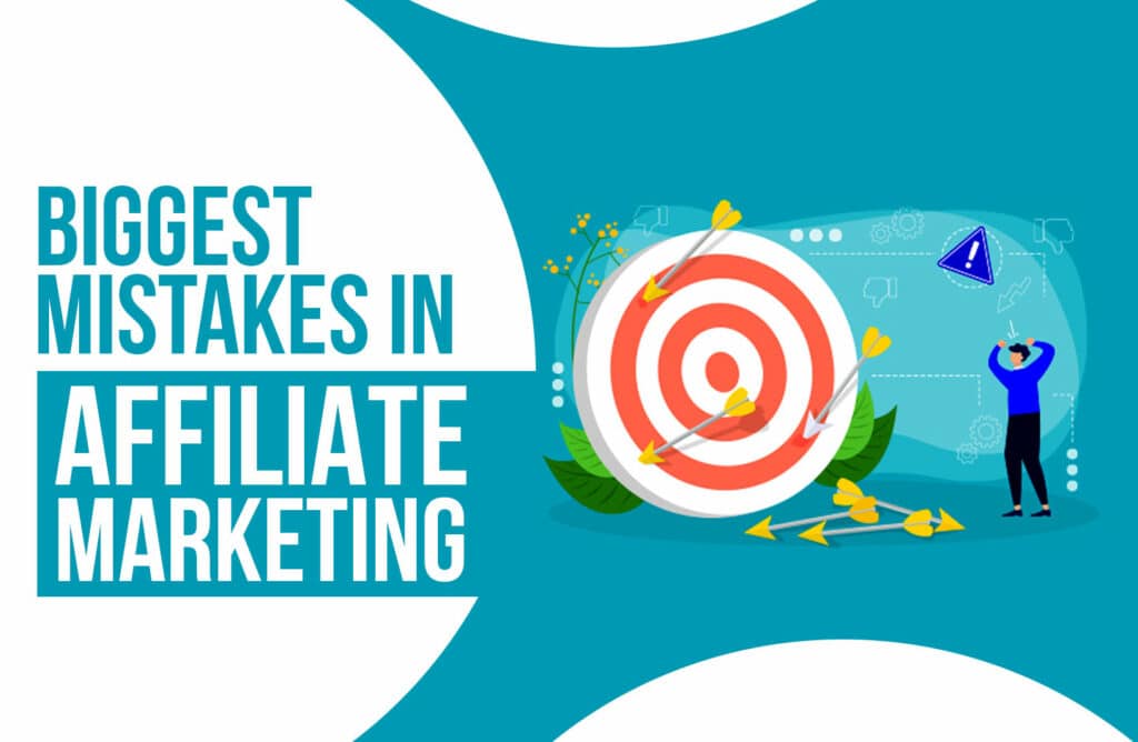 Biggest Mistakes in Affiliate Marketing to Avoid